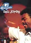 MTV Apresenta: Seu Jorge