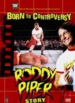 Born to Controversy: The Roddy Piper Story