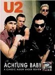 U2: Achtung Baby: Classic Album Under Review