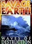 Savage Earth: Waves of Destruction