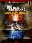 100 Years Under the Sea: Shipwrecks of the Caribbean