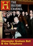 The History Channel: Alexander Graham Bell & the Astonishing Telephone