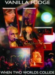 Vanilla Fudge: When Two Worlds Collide