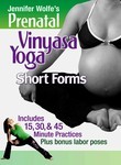 Jennifer Wolfe's Prenatal Vinyasa Yoga: Short Forms