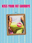 Kiss Your Fat Goodbye: Get Fit Now