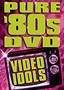 Pure '80s DVD: Video Idols